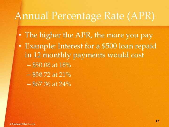Annual Percentage Rate (APR) • The higher the APR, the more you pay •