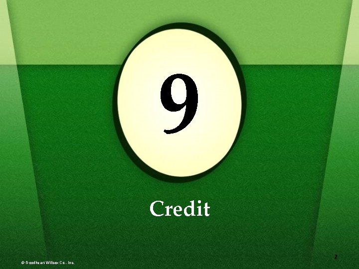 9 Credit © Goodheart-Willcox Co. , Inc. 2 