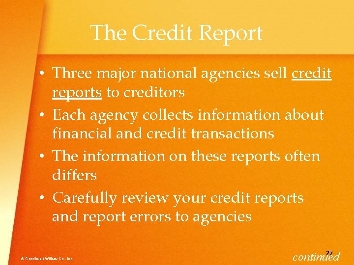 The Credit Report • Three major national agencies sell credit reports to creditors •