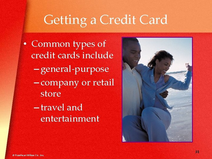 Getting a Credit Card • Common types of credit cards include – general-purpose –