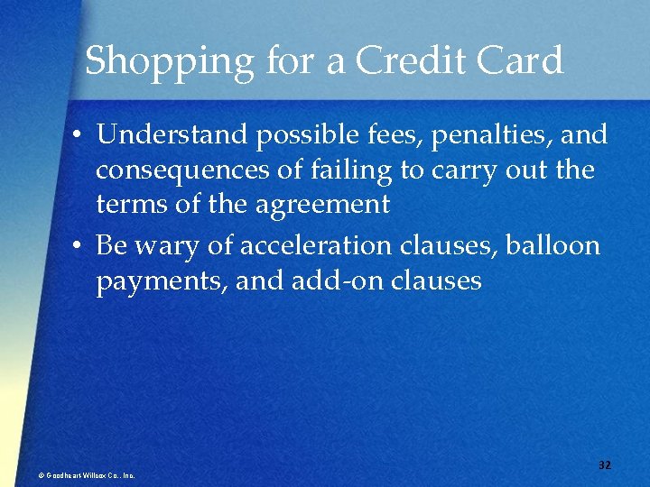 Shopping for a Credit Card • Understand possible fees, penalties, and consequences of failing