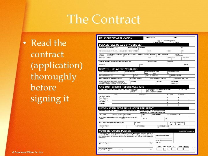 The Contract • Read the contract (application) thoroughly before signing it © Goodheart-Willcox Co.