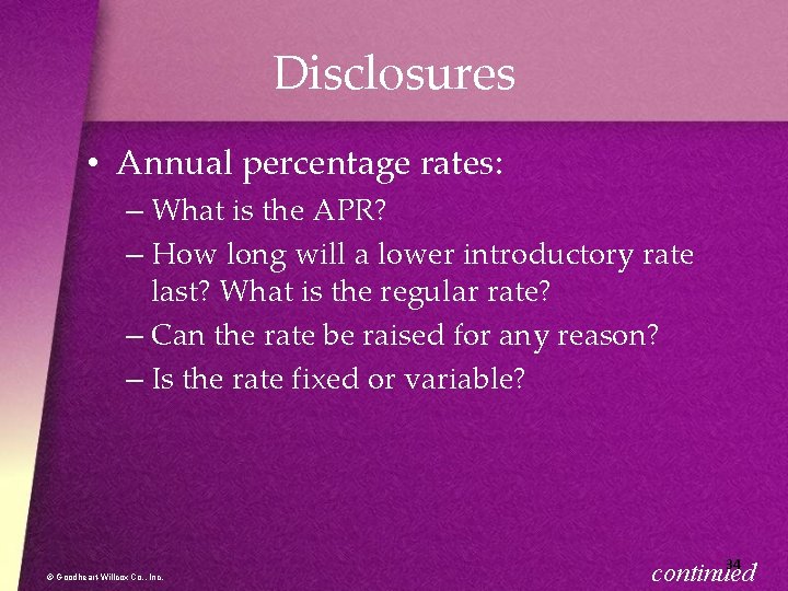 Disclosures • Annual percentage rates: – What is the APR? – How long will