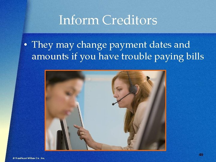 Inform Creditors • They may change payment dates and amounts if you have trouble