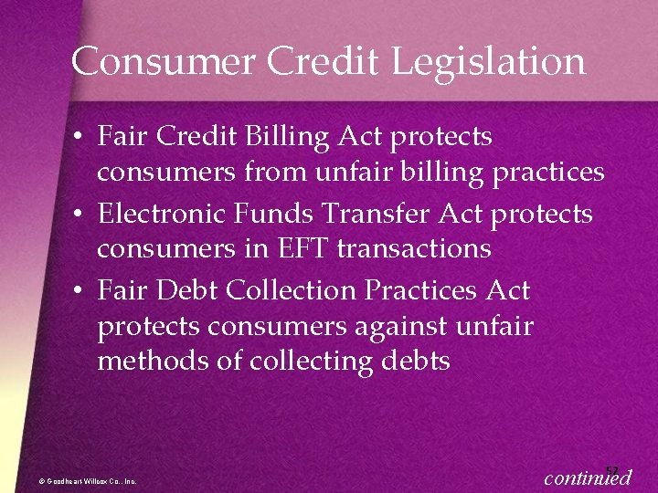 Consumer Credit Legislation • Fair Credit Billing Act protects consumers from unfair billing practices