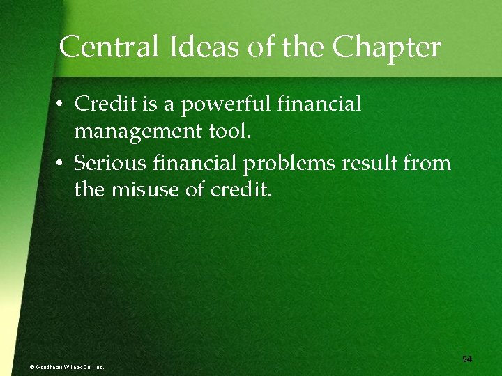 Central Ideas of the Chapter • Credit is a powerful financial management tool. •