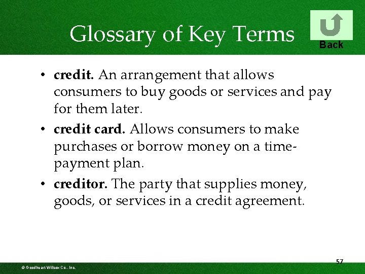 Glossary of Key Terms Back • credit. An arrangement that allows consumers to buy