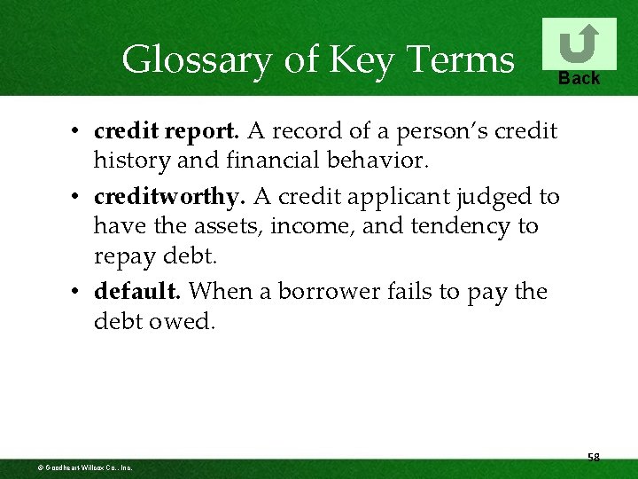 Glossary of Key Terms Back • credit report. A record of a person’s credit