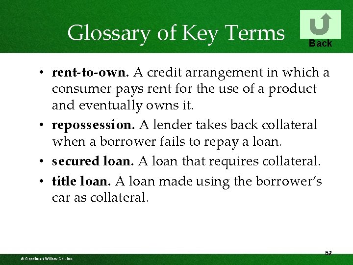 Glossary of Key Terms Back • rent-to-own. A credit arrangement in which a consumer