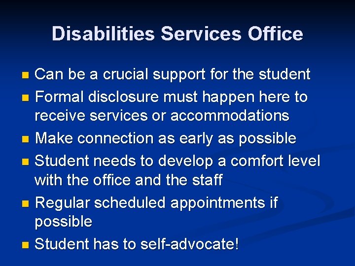 Disabilities Services Office Can be a crucial support for the student n Formal disclosure