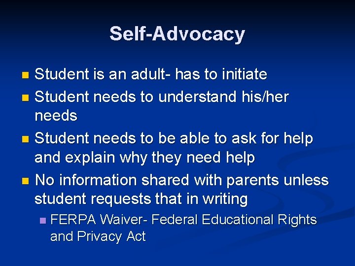 Self-Advocacy Student is an adult- has to initiate n Student needs to understand his/her