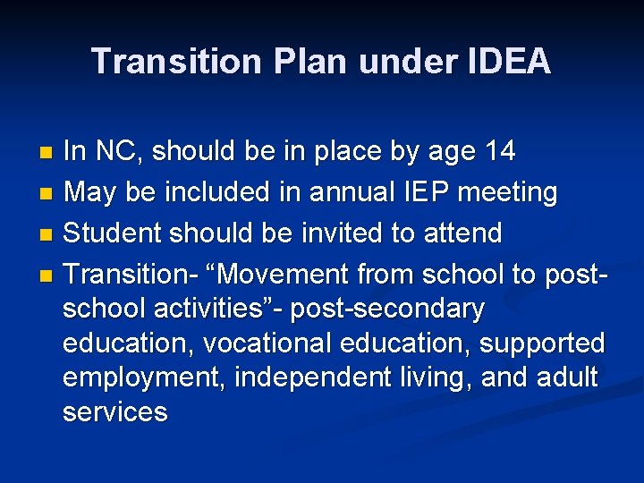 Transition Plan under IDEA In NC, should be in place by age 14 n