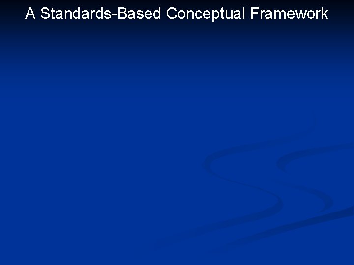 A Standards-Based Conceptual Framework 