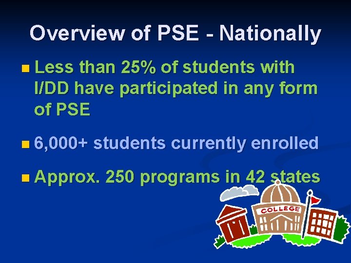 Overview of PSE - Nationally n Less than 25% of students with I/DD have