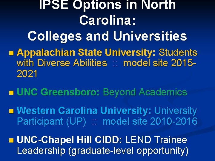 IPSE Options in North Carolina: Colleges and Universities n Appalachian State University: Students with