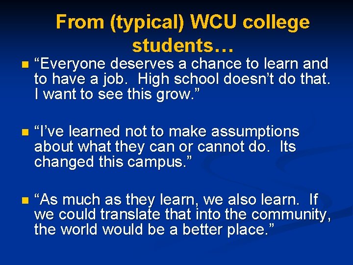 From (typical) WCU college students… n “Everyone deserves a chance to learn and to