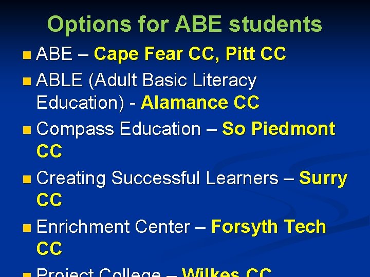 Options for ABE students n ABE – Cape Fear CC, Pitt CC n ABLE