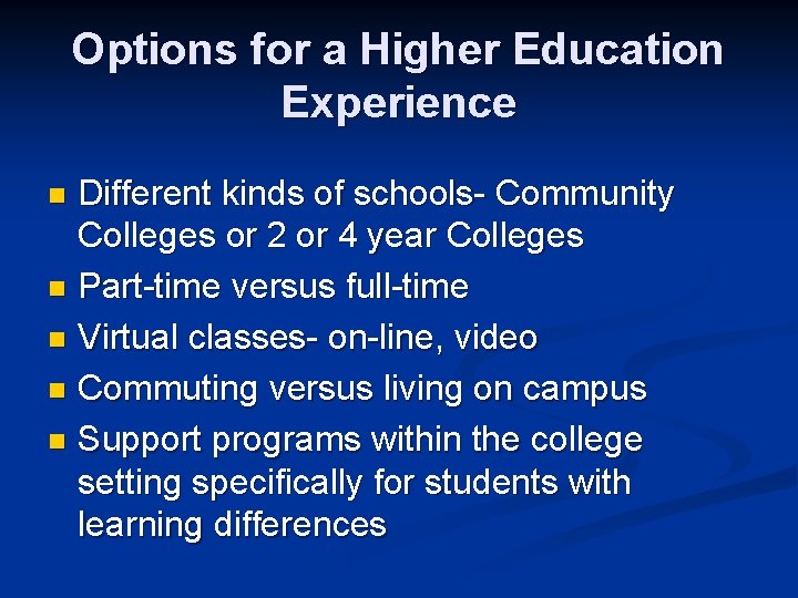 Options for a Higher Education Experience Different kinds of schools- Community Colleges or 2