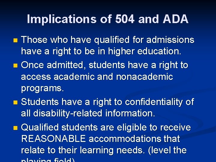 Implications of 504 and ADA Those who have qualified for admissions have a right