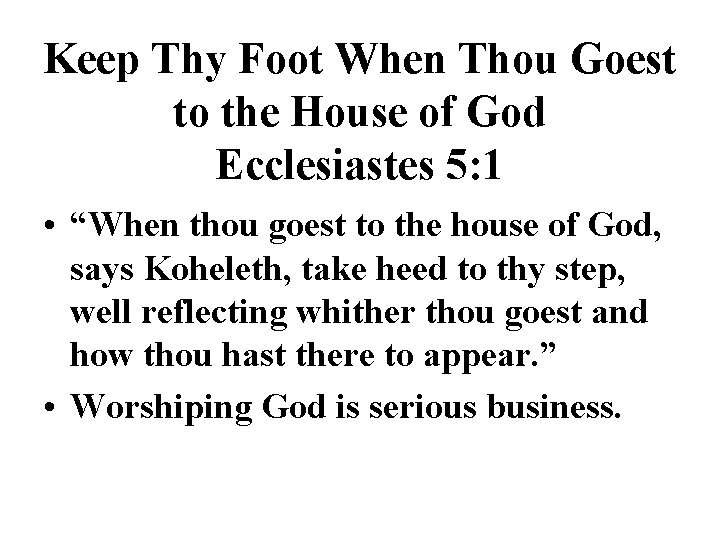 Keep Thy Foot When Thou Goest to the House of God Ecclesiastes 5: 1