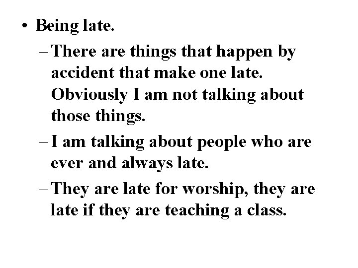  • Being late. – There are things that happen by accident that make