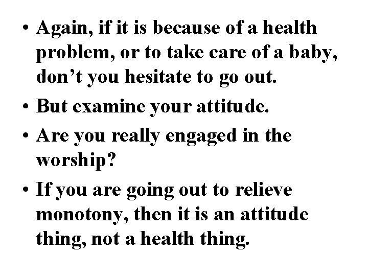 • Again, if it is because of a health problem, or to take
