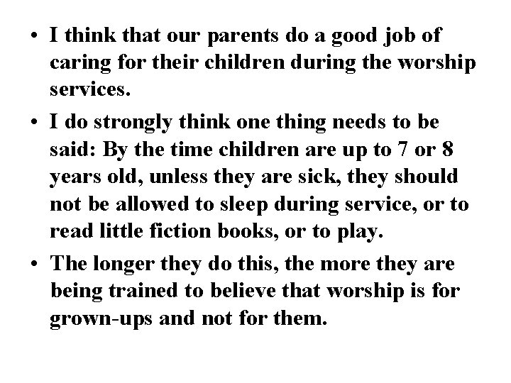  • I think that our parents do a good job of caring for