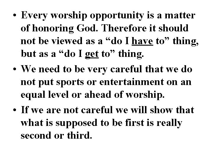  • Every worship opportunity is a matter of honoring God. Therefore it should