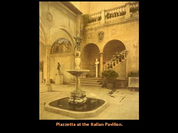 Piazzetta at the Italian Pavilion. 