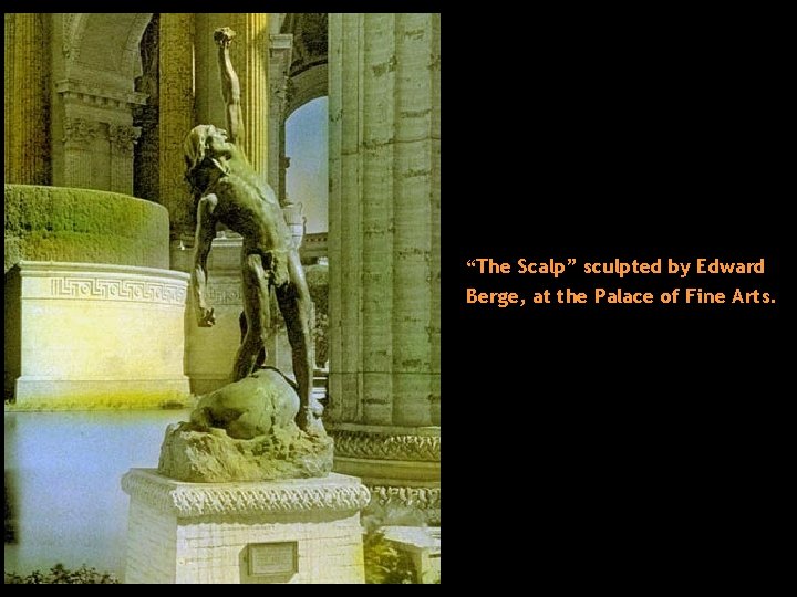 “The Scalp” sculpted by Edward Berge, at the Palace of Fine Arts. 