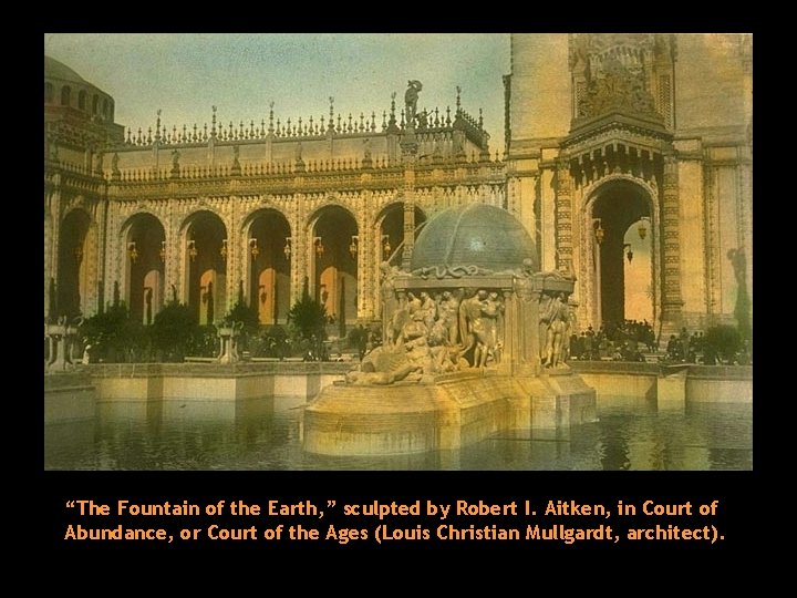 “The Fountain of the Earth, ” sculpted by Robert I. Aitken, in Court of