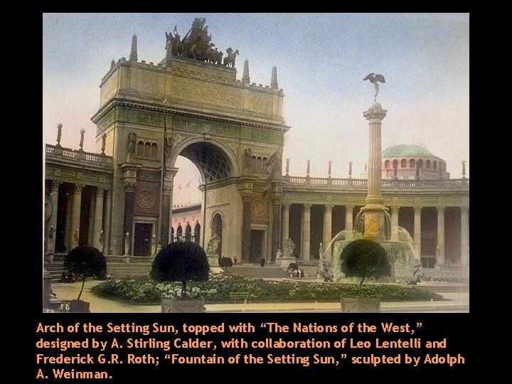 Arch of the Setting Sun, topped with “The Nations of the West, ” designed