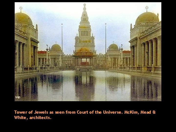 Tower of Jewels as seen from Court of the Universe. Mc. Kim, Mead &