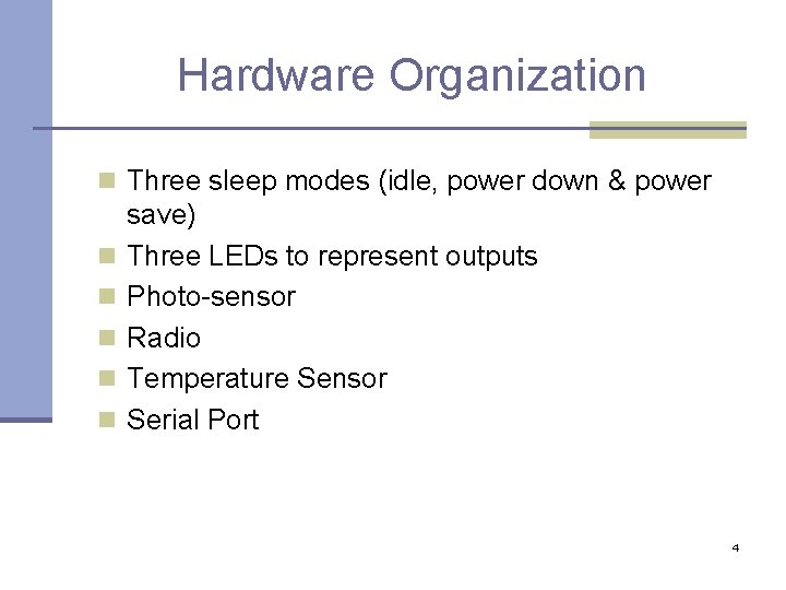 Hardware Organization n Three sleep modes (idle, power down & power n n n Hardware Organization n Three sleep modes (idle, power down & power n n n