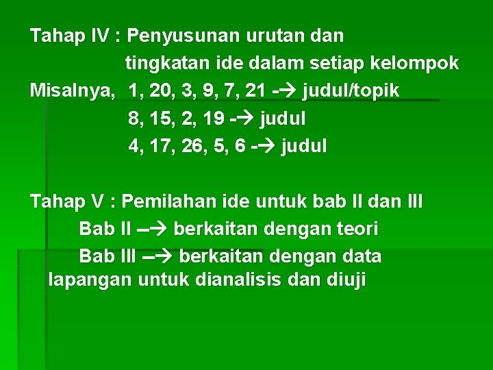 Tahap IV : Penyusunan urutan dan tingkatan ide dalam setiap kelompok Misalnya, 1, 20,