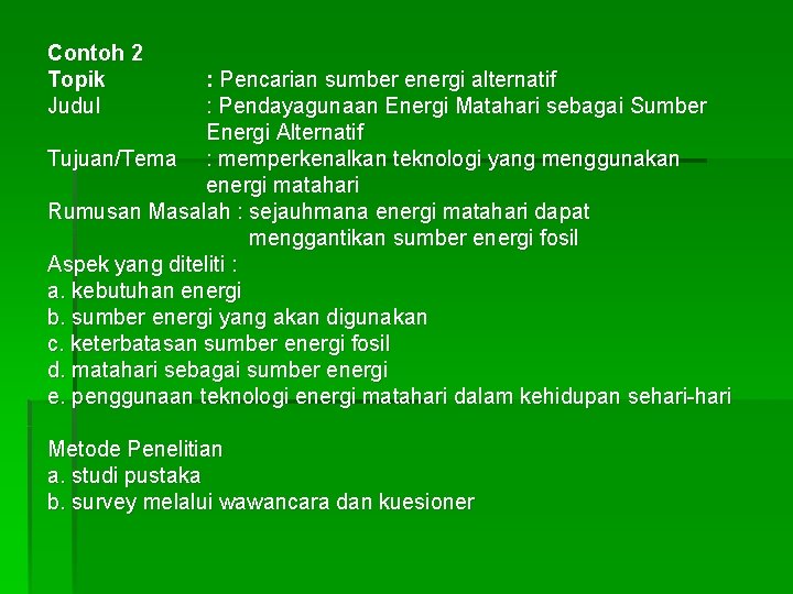 Contoh 2 Topik Judul : Pencarian sumber energi alternatif : Pendayagunaan Energi Matahari sebagai