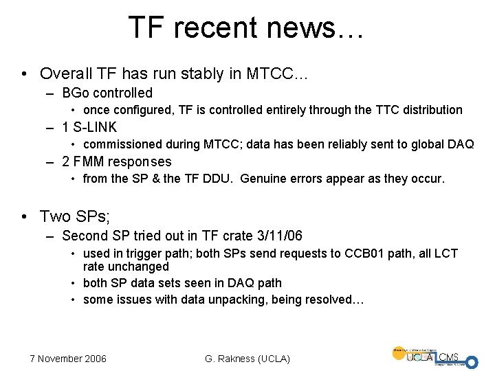 TF recent news… • Overall TF has run stably in MTCC… – BGo controlled