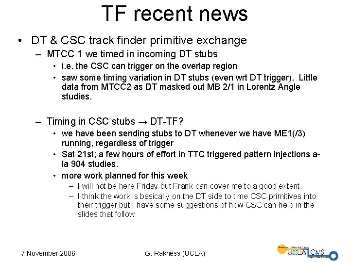 TF recent news • DT & CSC track finder primitive exchange – MTCC 1