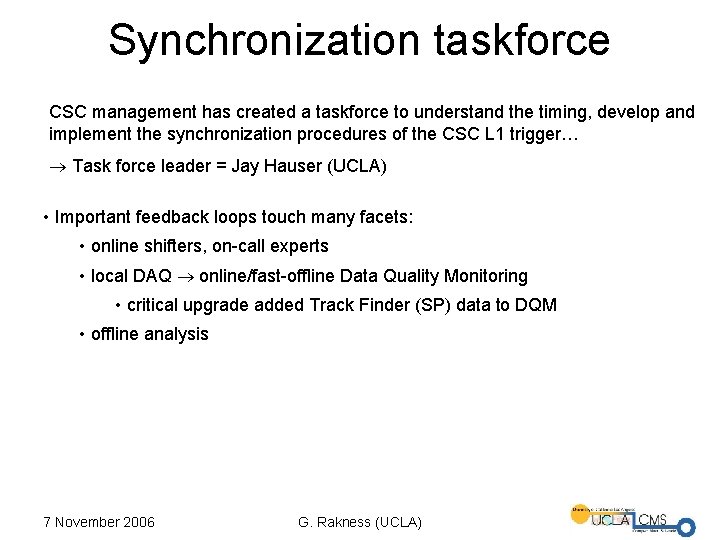 Synchronization taskforce CSC management has created a taskforce to understand the timing, develop and
