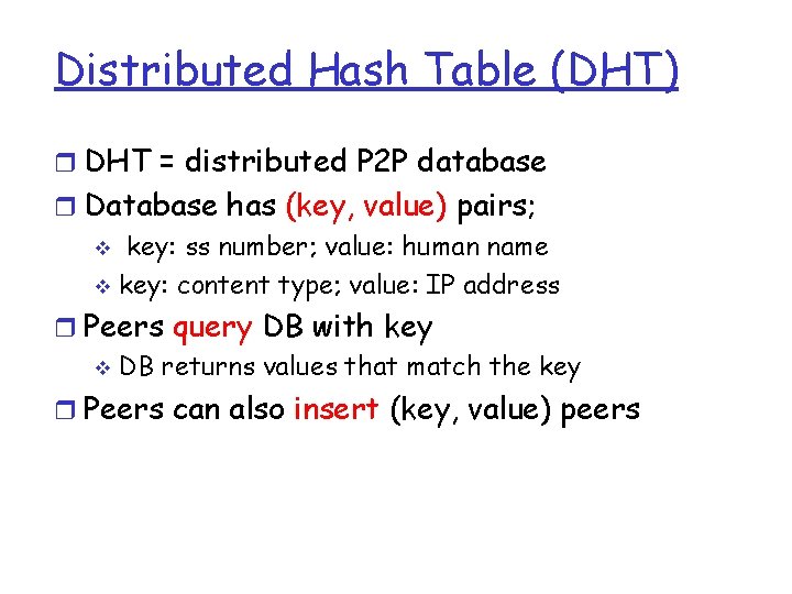 Distributed Hash Table (DHT) r DHT = distributed P 2 P database r Database