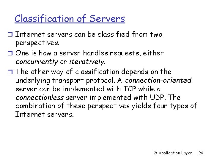 Classification of Servers r Internet servers can be classified from two perspectives. r One