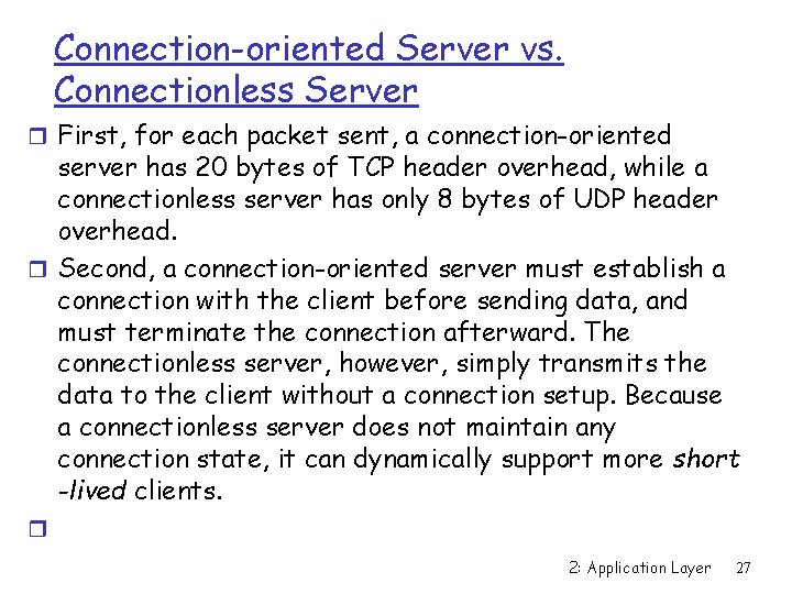 Connection-oriented Server vs. Connectionless Server r First, for each packet sent, a connection-oriented server