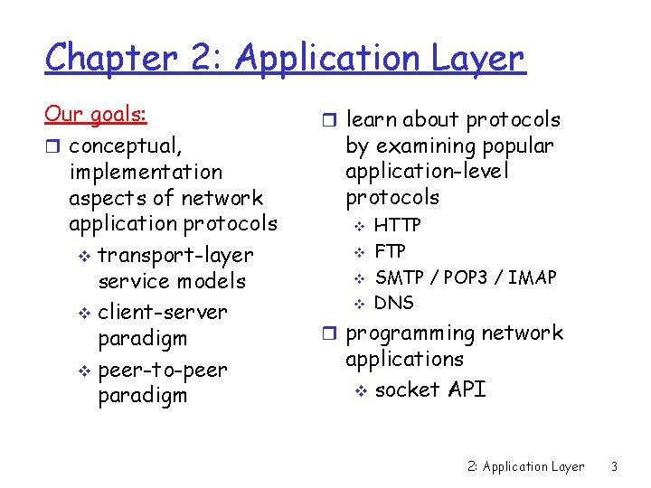 Chapter 2: Application Layer Our goals: r conceptual, implementation aspects of network application protocols