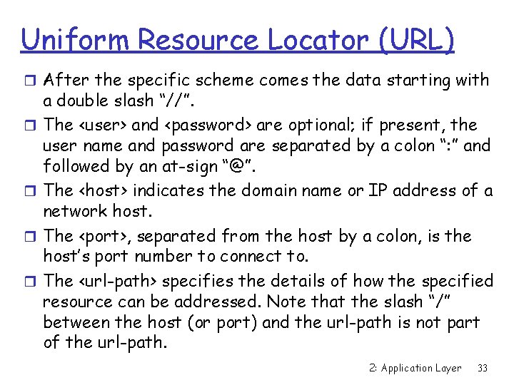 Uniform Resource Locator (URL) r After the specific scheme comes the data starting with