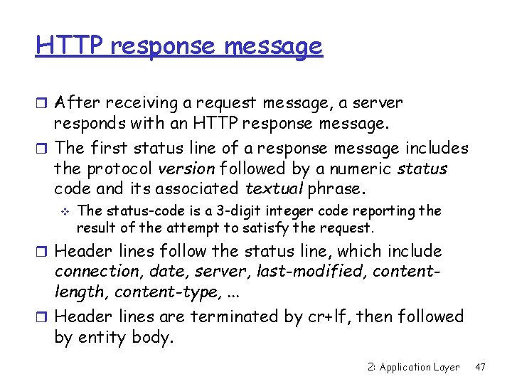 HTTP response message r After receiving a request message, a server responds with an