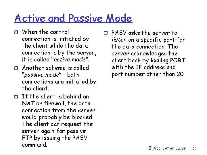 Active and Passive Mode r When the control connection is initiated by the client