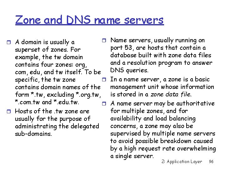 Zone and DNS name servers r A domain is usually a r Name servers,