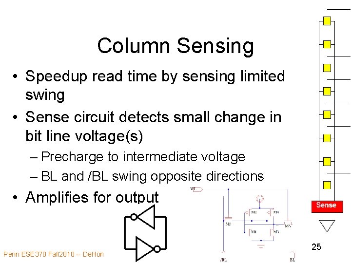 Column Sensing • Speedup read time by sensing limited swing • Sense circuit detects