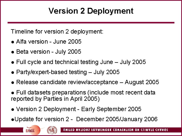 Version 2 Deployment Timeline for version 2 deployment: l Alfa version - June 2005