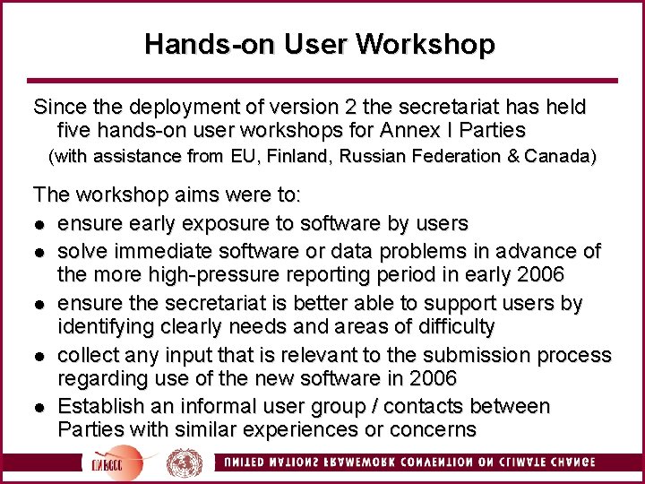 Hands-on User Workshop Since the deployment of version 2 the secretariat has held five